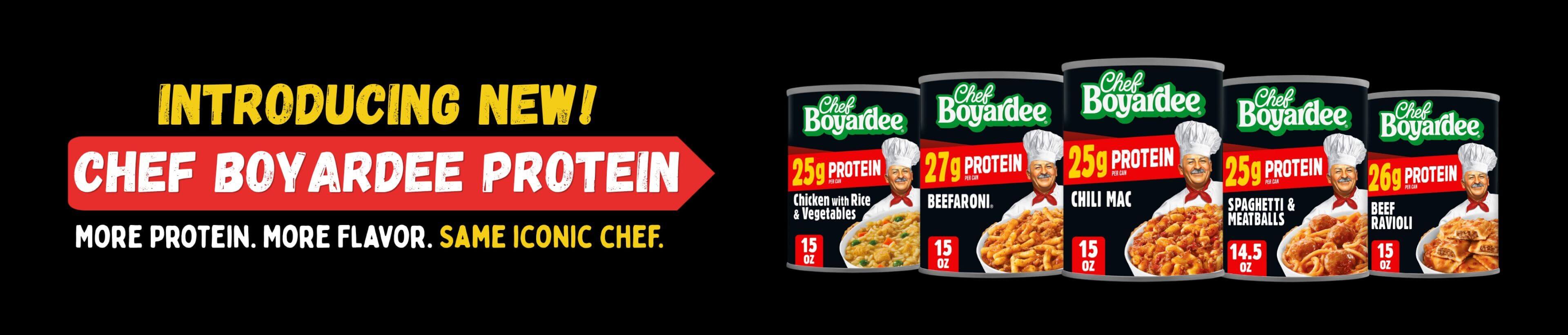 Introducing new Chef Boyardee Protein. More protein. More flavor. Same iconic chef.